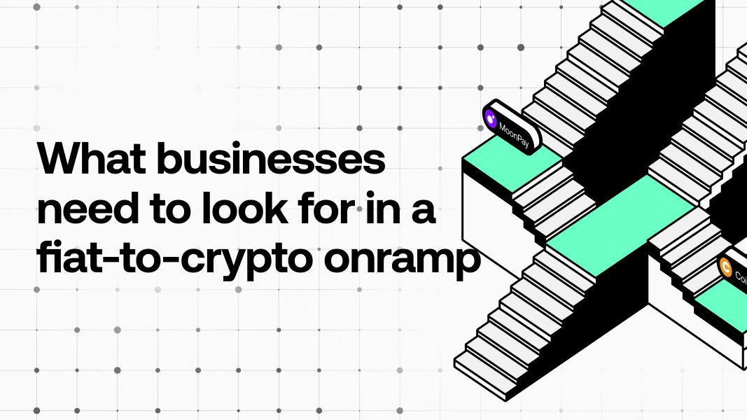 What businesses need to look for in a fiat-to-crypto onramp